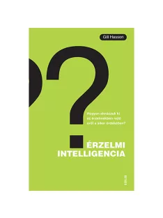   Scolar kiadó - Gill Hasson - Érzelmi intelligencia – Hogyan aknázzuk ki az érzelmekben rejlő erőt a siker érdekében?