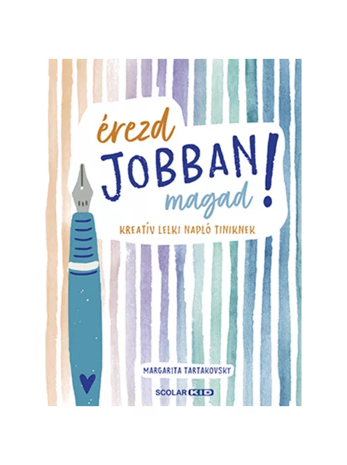 Scolar kiadó - Margarita Tartakovsky - Érezd jobban magad! – Kreatív lelki napló tiniknek