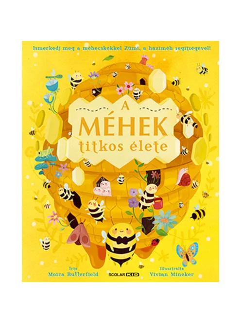 Scolar kiadó - Moira Butterfield - A méhek titkos élete