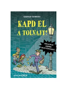Scolar kiadó - Steffen Gumbert - Kapd el a tolvajt!