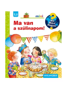   Scolar kiadó - Constanza Droop - Ma van a szülinapom! – Mit? Miért? Hogyan? Mini (49.)