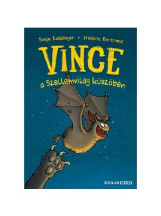   Scolar kiadó - Sonja Kaiblinger – Fréderic Bertrand - Vince a Szellemvilág küszöbén (Vince 1.)