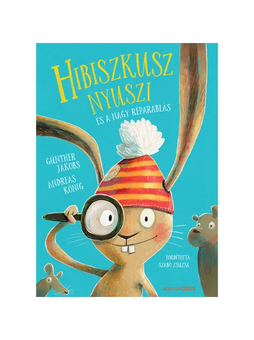 Scolar kiadó - Andreas König - Hibiszkusz nyuszi és a nagy réparablás