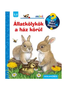   Scolar kiadó - Frauke Nahrgang - Állatkölykök a ház körül – Mit? Miért? Hogyan? Mini (48.)