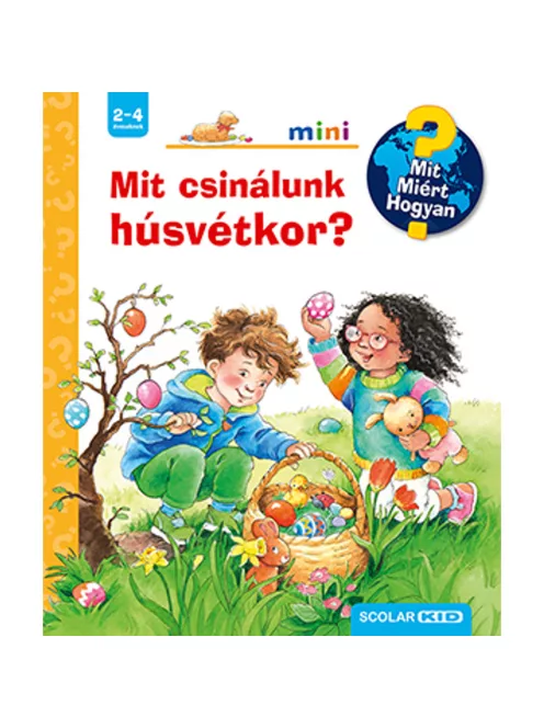 Scolar kiadó - Andrea Erne - Mit csinálunk húsvétkor? – Mit? Miért? Hogyan? Mini (52.)