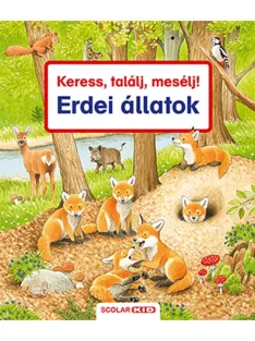 Scolar Kiadó - Keress, találj, mesélj! Erdei állatok
