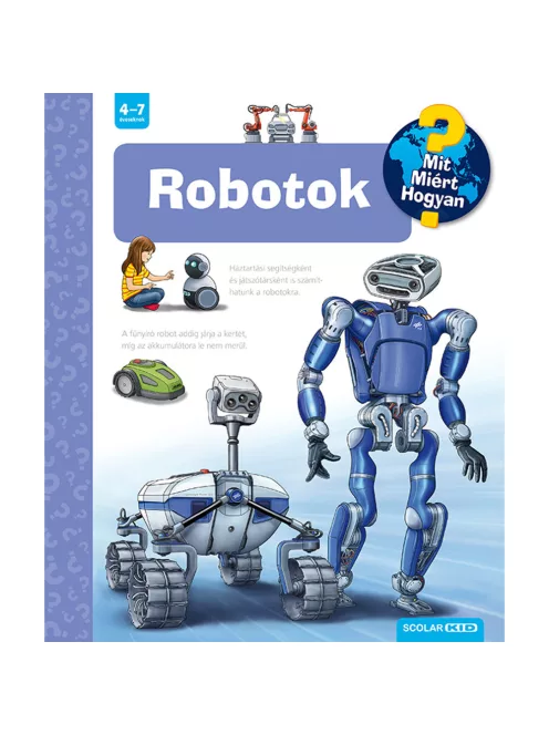 Scolar kiadó - Andrea Erne - Robotok – Mit? Miért? Hogyan? (57.)