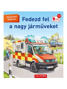   Scolar kiadó - Susanne Gernhäuser - Fedezd fel a nagy járműveket! (2. kiadás)