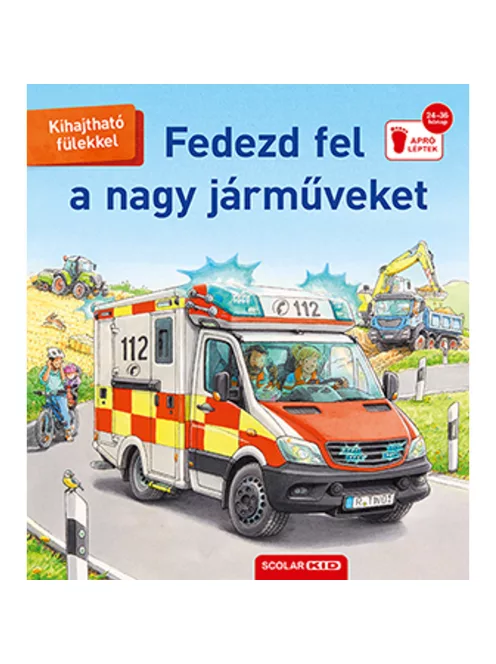 Scolar kiadó - Susanne Gernhäuser - Fedezd fel a nagy járműveket! (2. kiadás)