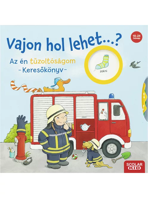 Scolar kiadó - Kathrin Lena Orso - Vajon hol lehet...? Az én tűzoltóságom – Keresőkönyv