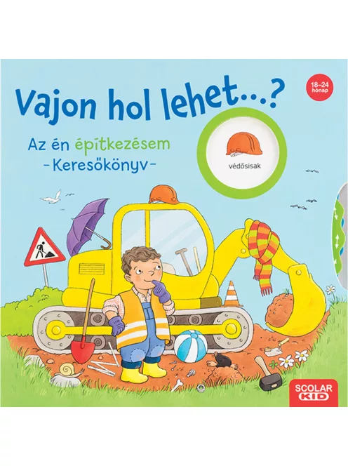 Scolar kiadó - Kathrin Lena Orso - Vajon hol lehet...? Az én építkezésem – Keresőkönyv