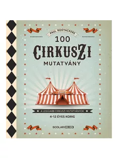 Scolar kiadó - Paul Rooyackers - 100 cirkuszi mutatvány