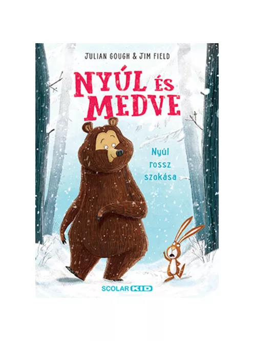 Scolar kiadó - Julian Gough - Nyúl és Medve 1. – Nyúl rossz szokása