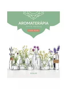 Scolar kiadó - Jennie Harding - Aromaterápia (3. kiadás)