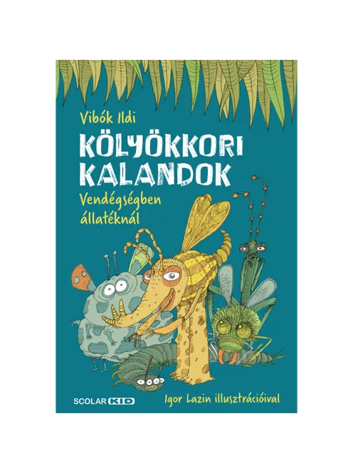 Scolar kiadó - Vibók Ildi - Kölyökkori kalandok – Vendégségben állatéknál