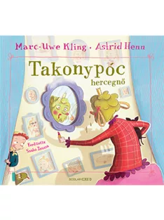 Scolar kiadó - Marc-Uwe Kling - Takonypóc hercegnő