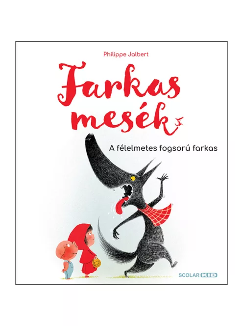 Scolar kiadó - Philippe Jalbert - Farkasmesék – A félelmetes fogsorú farkas
