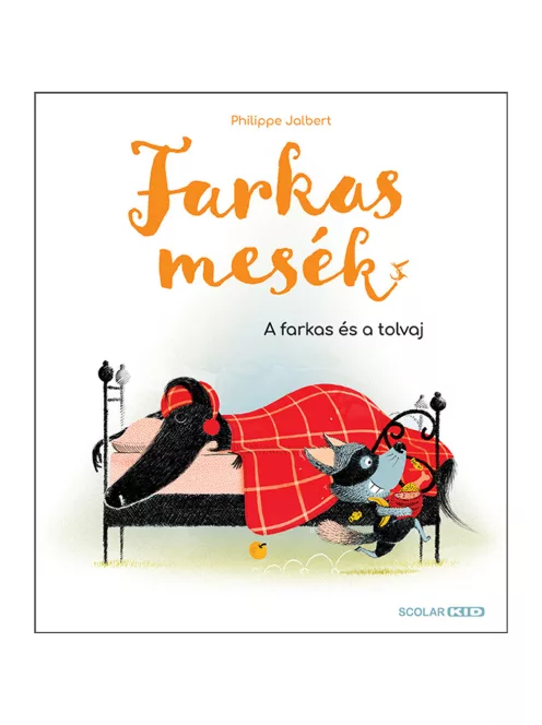 Scolar kiadó - Philippe Jalbert - Farkasmesék – A farkas és a tolvaj