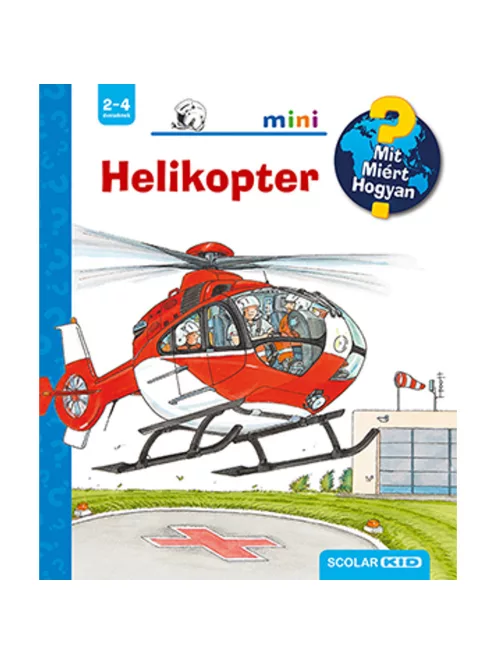 Scolar kiadó - Andrea Erne - Helikopter – Mit? Miért? Hogyan? Mini (53.)