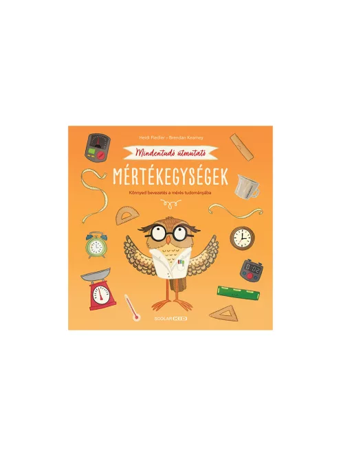 Scolar kiadó - Heidi Fiedler - Mindentudó útmutató – Mértékegységek