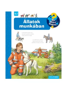   Scolar kiadó - Andrea Erne - Állatok munkában – Mit? Miért? Hogyan? (58.)