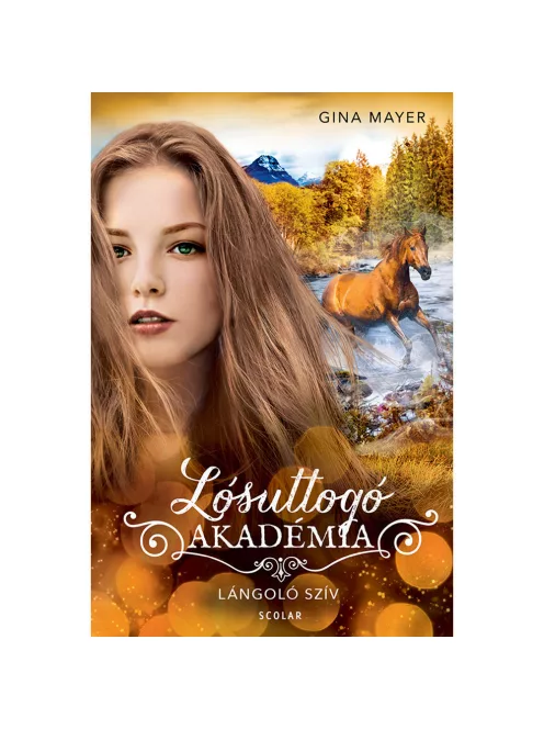 Scolar kiadó - Gina Mayer - Lángoló szív (Lósuttogó Akadémia 7.)