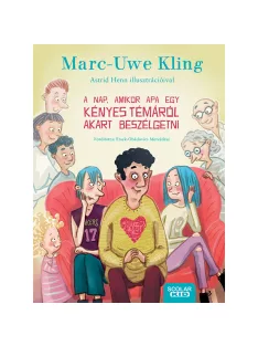   Scolar kiadó - Marc-Uwe Kling - A nap, amikor Apa egy kényes témáról akart beszélgetni