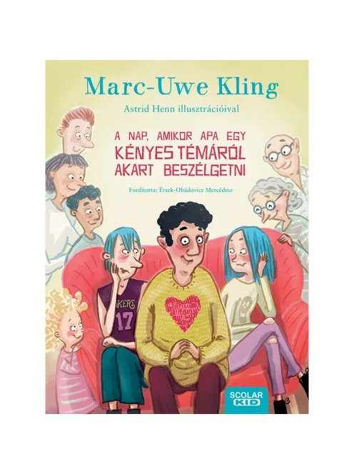 Scolar kiadó - Marc-Uwe Kling - A nap, amikor Apa egy kényes témáról akart beszélgetni