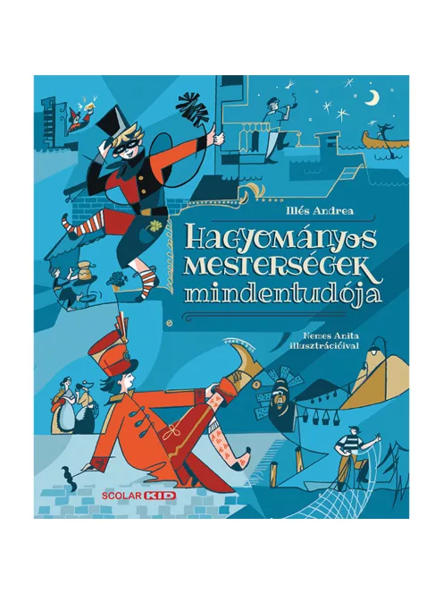 Scolar kiadó - Illés Andrea - Hagyományos mesterségek mindentudója