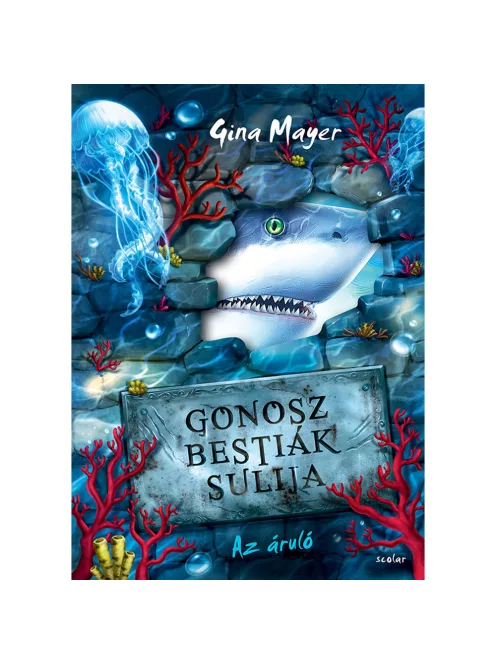 Scolar kiadó - Gina Mayer - Az áruló (Gonosz Bestiák Sulija 2.)