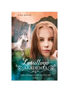   Scolar kiadó - Gina Mayer - Zoe legnagyobb győzelme (Lósuttogó Akadémia 8.)