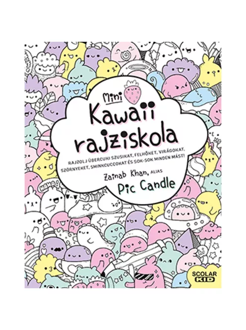 Scolar kiadó - Zainab Khan, alias Pic Candle - Kawaii rajziskola – mini