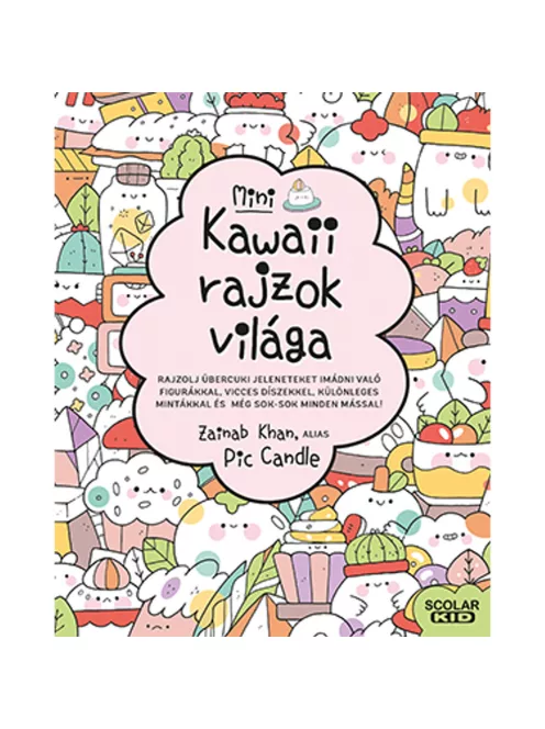 Scolar kiadó - Zainab Khan, alias Pic Candle - Kawaii rajzok világa – mini