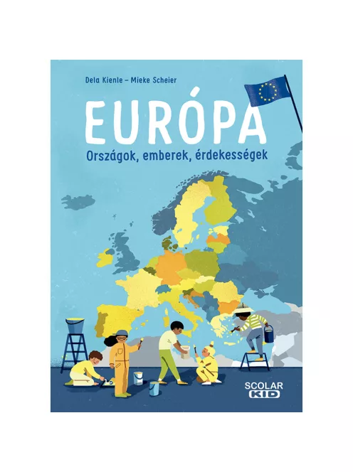 Scolar kiadó - Dela Kienle - Európa – Országok, emberek, érdekességek