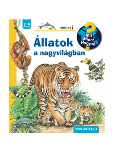   Scolar kiadó - Susanne Gernhäuser - Állatok a nagyvilágban – Mit? Miért? Hogyan? Mini (58.)
