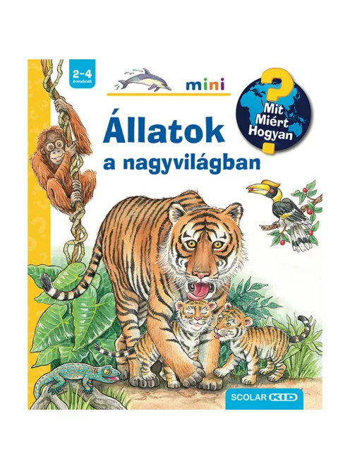 Scolar kiadó - Susanne Gernhäuser - Állatok a nagyvilágban – Mit? Miért? Hogyan? Mini (58.)