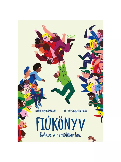 Scolar kiadó - Nina Brochmann – Ellen Støkken Dahl - Fiúkönyv – Kalauz a serdülőkorhoz