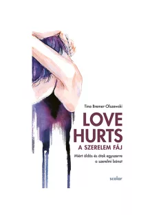   Scolar kiadó - Tina Bremer-Olszewski - Love Hurts – A szerelem fáj