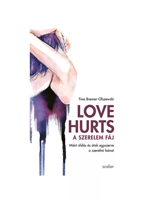 Scolar kiadó - Tina Bremer-Olszewski - Love Hurts – A szerelem fáj