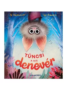 Scolar kiadó - Nanna Neßhöver - Tüncsi, a kis denevér