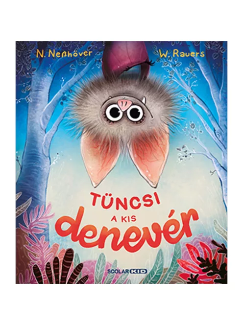Scolar kiadó - Nanna Neßhöver - Tüncsi, a kis denevér