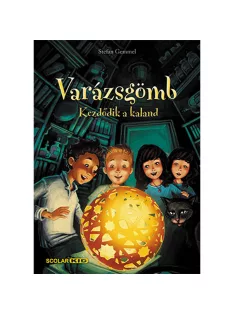   Scolar kiadó - Stefan Gemmel - Varázsgömb – Kezdődik a kaland