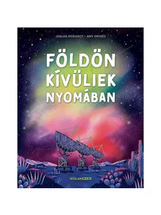   Scolar kiadó - Joalda Morancy - Földönkívüliek nyomában