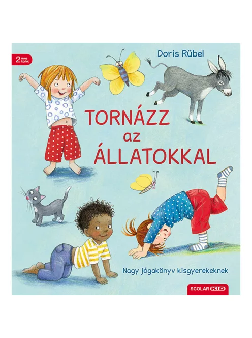 Scolar kiadó - Doris Rübel - Tornázz az állatokkal – Nagy jógakönyv kisgyerekeknek