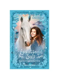   Scolar kiadó - Gina Mayer - Fantasy megmentése (Lósuttogó Suli 1.)