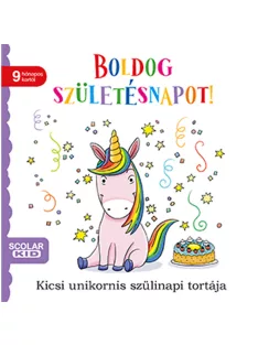   Scolar kiadó - Daniela Gamba - Boldog születésnapot! – Kicsi unikornis szülinapi tortája