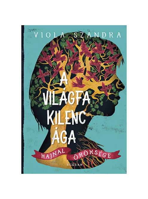 Scolar kiadó - Viola Szandra - A Világfa kilenc ága