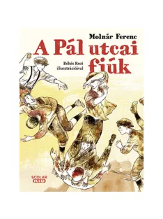 Scolar kiadó - Molnár Ferenc - A Pál utcai fiúk
