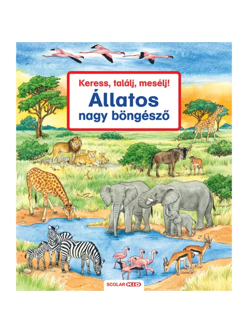 Scolar kiadó - Susanne Gernhäuser - Keress, találj, mesélj! Állatos nagy böngésző (2. kiadás)