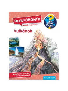   Scolar kiadó - Sandra Noa - Vulkánok (Mit? Miért? Hogyan? Olvasókönyv)